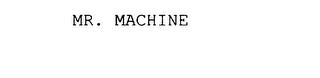 MR. MACHINE trademark