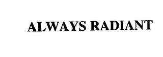 ALWAYS RADIANT trademark