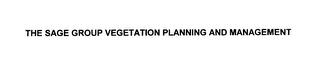 THE SAGE GROUP VEGETATION PLANNING AND MANAGEMENT trademark