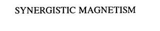 SYNERGISTIC MAGNETISM trademark