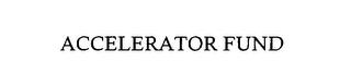 ACCELERATOR FUND trademark