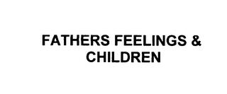 FATHERS FEELINGS & CHILDREN trademark