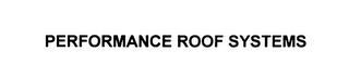 PERFORMANCE ROOF SYSTEMS trademark