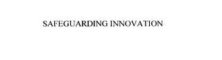 SAFEGUARDING INNOVATION trademark