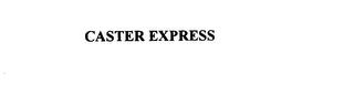 CASTER EXPRESS trademark