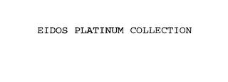 EIDOS PLATINUM COLLECTION trademark