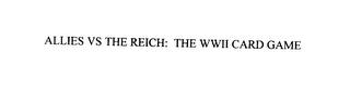 ALLIES VS THE REICH: THE WWII CARD GAME trademark