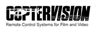 COPTERVISION REMOTE CONTROL SYSTEMS FOR FILM AND VIDEO trademark