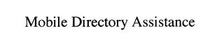 MOBILE DIRECTORY ASSISTANCE trademark