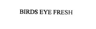 BIRDS EYE FRESH trademark