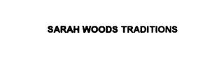 SARAH WOODS TRADITIONS trademark