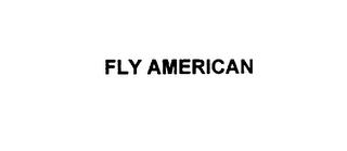 FLY AMERICAN trademark