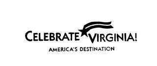 CELEBRATE VIRGINIA! AMERICA'S DESTINATION trademark