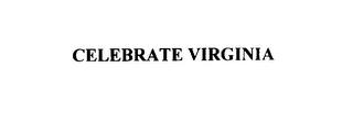 CELEBRATE VIRGINIA trademark