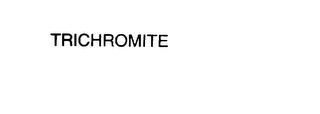 TRICHROMITE trademark