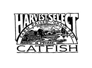 HARVEST SELECT PRIME CATFISH FARM RAISED GRAIN FED trademark