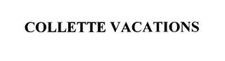 COLLETTE VACATIONS trademark