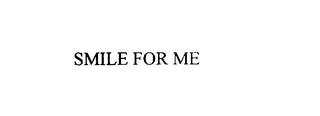 SMILE FOR ME trademark