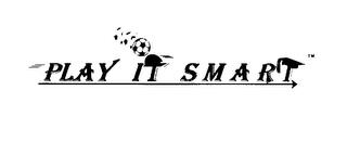 PLAY IT SMART trademark