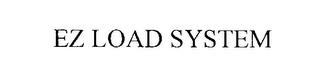 EZ LOAD SYSTEM trademark