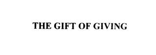 THE GIFT OF GIVING trademark