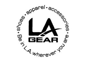 LA GEAR SHOES APPAREL ACCESSORIES BE IN L.A. WHEREVER YOU ARE trademark