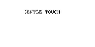 GENTLE TOUCH trademark