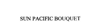 SUN PACIFIC BOUQUET trademark