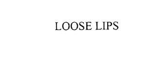 LOOSE LIPS trademark