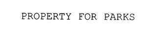 PROPERTY FOR PARKS trademark