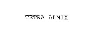 TETRA ALMIX trademark