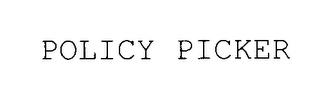 POLICY PICKER trademark