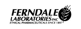 FERNDALE LABORATORIES INC ETHICAL PHARMACEUTICALS SINCE 1897 trademark