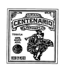 GRAN CENTENARIO REPOSADO TEQUILA 100% AGAVE-AZUL HECHO EN MEXICO trademark