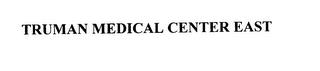 TRUMAN MEDICAL CENTER EAST trademark