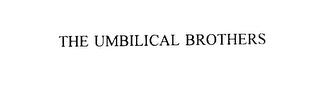 THE UMBILICAL BROTHERS trademark