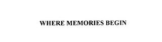 WHERE MEMORIES BEGIN trademark