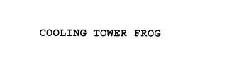 COOLING TOWER FROG trademark