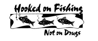 HOOKED ON FISHING NOT ON DRUGS trademark