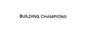 BUILDING CHAMPIONS trademark