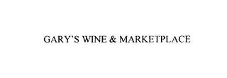 GARY'S WINE & MARKETPLACE trademark