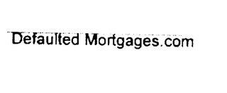 DEFAULTED MORTGAGES.COM trademark