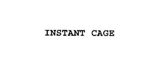 INSTANT CAGE trademark