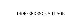 INDEPENDENCE VILLAGE trademark