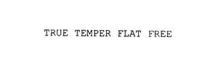 TRUE TEMPER FLAT FREE trademark