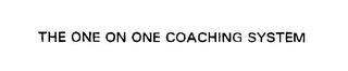 THE ONE ON ONE COACHING SYSTEM trademark