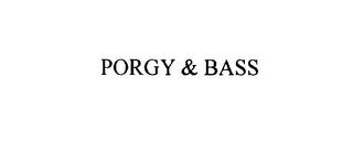 PORGY & BASS trademark