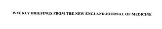 WEEKLY BRIEFINGS FROM THE NEW ENGLAND JOURNAL OF MEDICINE trademark