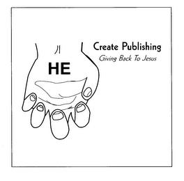 HE CREATE PUBLISHING GIVING BACK TO JESUS trademark