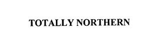 TOTALLY NORTHERN trademark